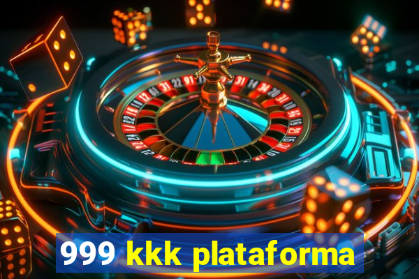 999 kkk plataforma